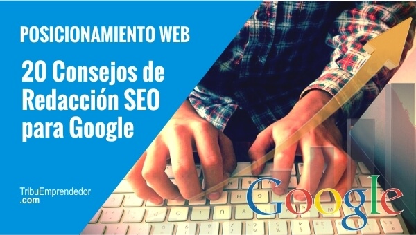 20 Consejos de Redacción SEO para Google. Escribe mejor y posicionarás.