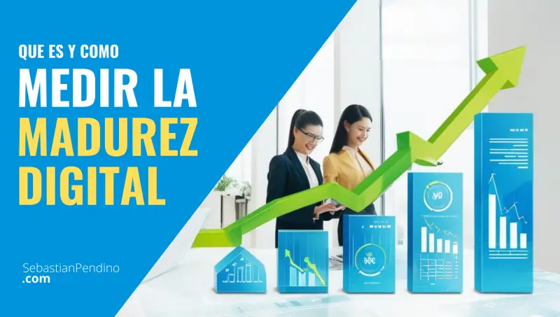 Qué es y Cómo medir la Madurez Digital